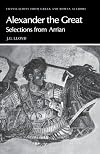 Arrian: Alexander the Great: Selections from Arrian (Translations from Greek and Roman Authors)