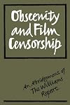 Obscenity and Film Censorship: An Abridgement of the Williams Report