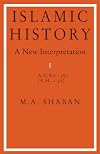 Islamic History: A New Interpretation, Vol. 1: A.D. 600-750 (A.H. 132)