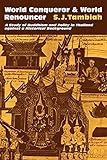 World Conqueror And World Renouncer A Study Of Buddhism And Polity In Thailand Against A Historical Background