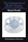 The Construction of Modern Science: Mechanisms and Mechanics