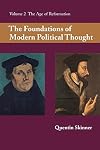 The Foundations of Modern Political Thought, Vol. 2: The Age of Reformation