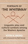 Portraits of 'the Whiteman': Linguistic Play and Cultural Symbols among the Western Apache