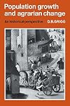 Population Growth and Agrarian Change: An Historical Perspective (Cambridge Geographical Studies)