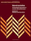 Island Societies: Archaeological Approaches to Evolution and Transformation (New Directions in Archaeology)