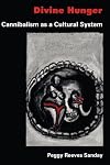 Divine Hunger: Cannibalism as a Cultural System