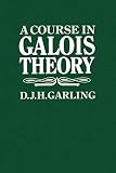 A Course In Galois Theory