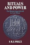 Rituals and Power: The Roman Imperial Cult in Asia Minor
