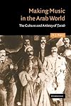 Making Music in the Arab World: The Culture and Artistry of Tarab