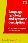 Language Typology and Syntactic Description: Volume III, Grammatical Categories and the Lexicon