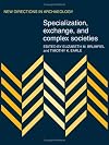 Specialization, Exchange, and Complex Societies