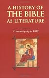 A History of the Bible as Literature: Volume 1, From Antiquity to 1700