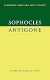 Sophocles: Antigone (Cambridge Greek and Latin Classics)