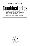 Combinatorics Set Systems Hypergraphs Families Of Vectors And Combinatorial Probability