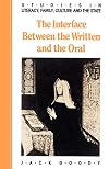 The Interface between the Written and the Oral (Studies in Literacy, the Family, Culture and the State)