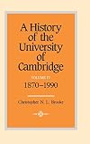 A History of the University of Cambridge. Volume 4: 1870-1990