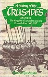 A History of the Crusades. Volume II. The Kingdom of Jerusalem and the Frankish East, 1100-1187