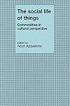 The Social Life of Things: Commodities in Cultural Perspective