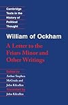 William of Ockham: 'A Letter to the Friars Minor' and Other Writings