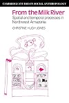From the Milk River: Spatial and Temporal Processes in Northwest Amazonia