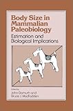 Body Size In Mammalian Paleobiology Estimation And Biological Implications