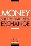Money and the Morality of Exchange