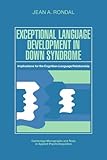 Exceptional Language Development In Down Syndrome Implications For The Cognitionlanguage Relationship Cambridge Monographs And Texts In Applied Psycholinguistics