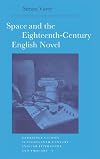 Space and the Eighteenth-Century English Novel (Cambridge Studies in Eighteenth-Century English Literature and Thought)