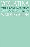 Vox Latina: A Guide to the Pronunciation of Classical Latin