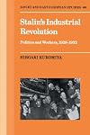Stalin's Industrial Revolution: Politics and Workers, 1928-1931