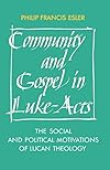 Community and Gospel in Luke-Acts: The Social and Political Motivations of Lucan Theology (Society for New Testament Studies Monograph Series)