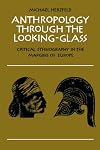 Anthropology through the Looking-Glass: Critical Ethnography in the Margins of Europe