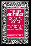 The Life and Mind of Oriental Jones: Sir William Jones, the Father of Modern Linguistics