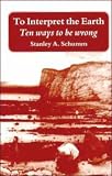 To Interpret The Earth Ten Ways To Be Wrong