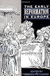 The Early Reformation in Europe