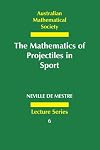 The Mathematics of Projectiles in Sport (Australian Mathematical Society Lecture Series)