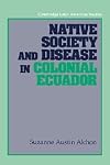 Native Society And Disease In Colonial Ecuador