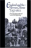 England and the German Hanse, 1157-1611: A Study of their Trade and Commercial Diplomacy