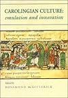 Carolingian Culture: Emulation and Innovation