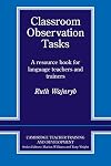 Classroom Observation Tasks: A Resource Book for Language Teachers and Trainers