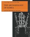 The Archaeology of Korea (Cambridge World Archaeology)