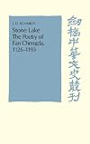 Stone Lake: The Poetry of Fan Chengda 1126-1193 (Cambridge Studies in Chinese History, Literature and Institutions)