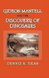Gideon Mantell and the Discovery of Dinosaurs