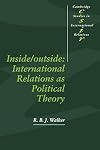 Inside/Outside: International Relations as Political Theory