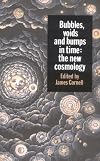 Bubbles, Voids and Bumps in Time: The New Cosmology