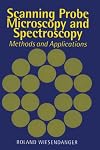 Scanning Probe Microscopy and Spectroscopy: Methods and Applications