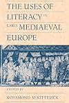 The Uses of Literacy in Early Mediaeval Europe