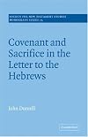 Covenant and Sacrifice in the Letter to the Hebrews (Society for New Testament Studies Monograph Series)