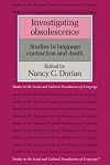 Investigating Obsolescence: Studies in Language Contraction and Death (Studies in the Social and Cultural Foundations of Language)