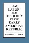 Law, Labor, and Ideology in the Early American Republic